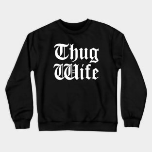 Thug Wife Crewneck Sweatshirt